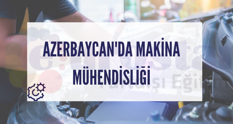 azerbaycan-universitesi-makina-muhendisligi